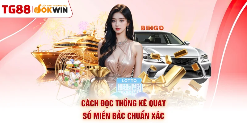 Cách đọc thống kê quay số miền Bắc chuẩn xác