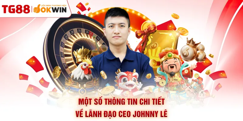 Một số thông tin chi tiết về lãnh đạo CEO Johnny Lê