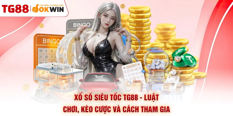 Xổ Số Siêu Tốc TG88 - Luật Chơi, Kèo Cược Và Cách Tham Gia